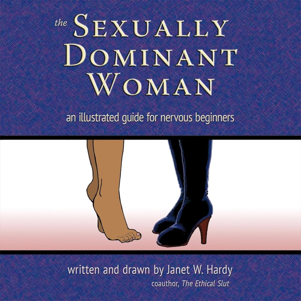 Sexually Dominant Woman: An Illustrated Guide for Nervous Beginners