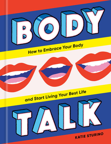 Book depicts three open mouths with red lips. Cover reads "Body Talk How to Embrace your body and start living your best life Katie Sturino"