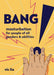 Cover reads BANG! Masturbation for people of all genders & abilities