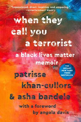 Book cover reading "when you call you a terrorist a black lives matter memoir patrisse khan-cullors & asha bandele with a foreword by angela davis"