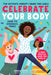 Book cover depicting three jumping girls. Cover reads "The ultimate puberty book for girls Celebrate your Body (and its changes too! A body-positive guide for girls 8+ Sonya renee Taylor with a forward by Bianca I. Laurenano"