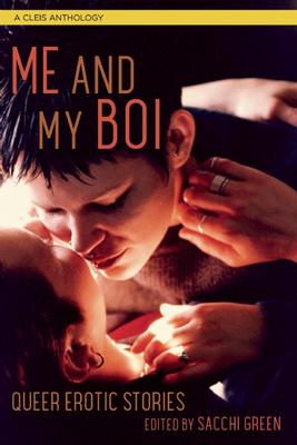 Book cover depicting two people kissing. Cover reads "Me and My Boi Queer Erotic Stories edited by Sacchi Green"