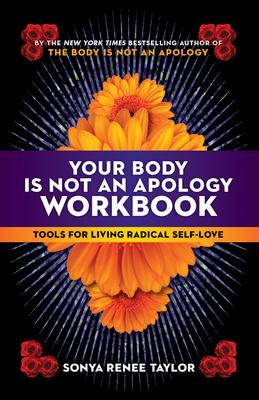 The Body Is Not an Apology Workbook: Tools for Living Radical Self-Love