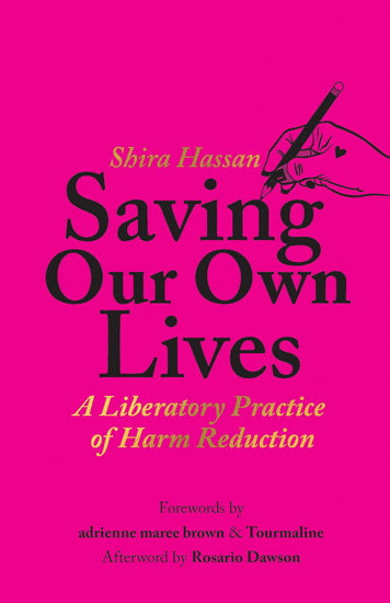 Saving Our Own Lives A Liberatory Practice of Harm Reduction