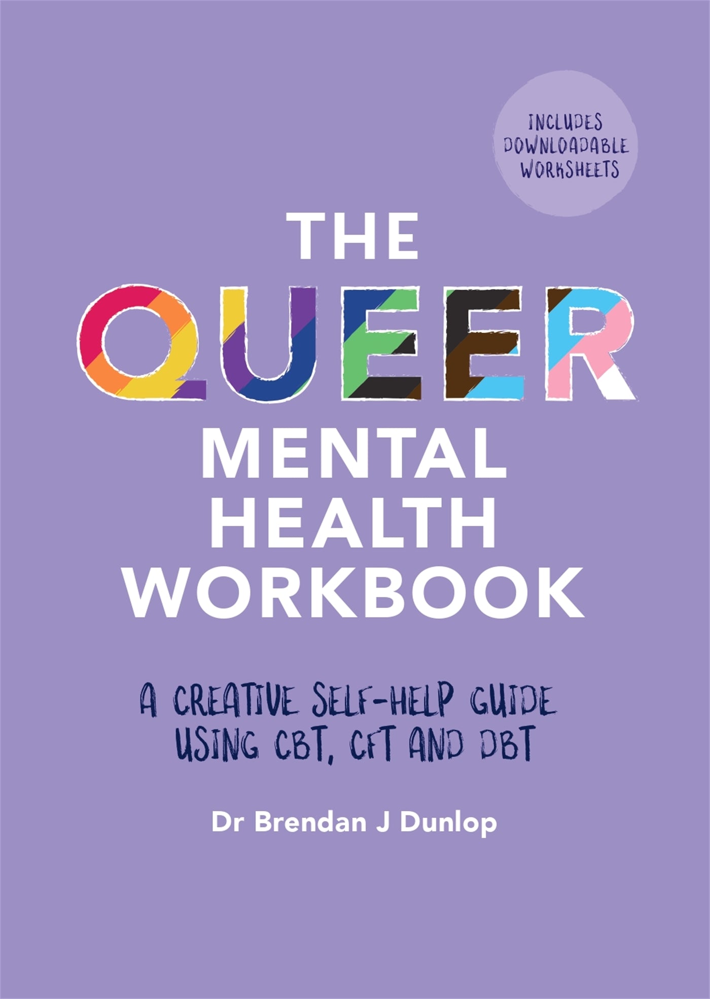 Queer Mental Health Workbook: A Creative Self-Help Guide Using CBT, CFT and DBT