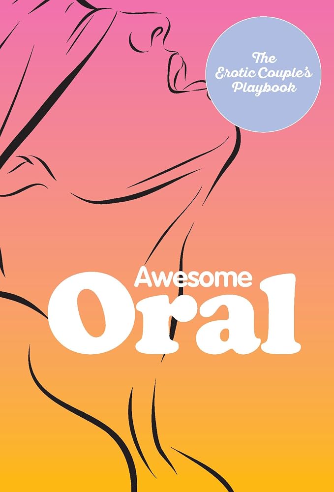 Awesome Oral: The Erotic Couple's Playbook cover image