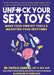 Unfuck Your Sex Toys: Make Your Own DIY Tools & Macgyver Your Sexytimes (Good Life) cover image