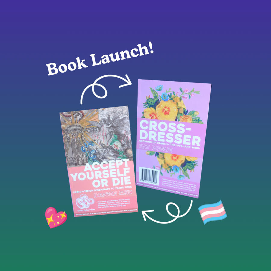 Book Launch: Accept Yourself Or Die: From Mormon Missionary To Trans Punk // Crossdresser: Growing Up Trans In The 1990s And 2000s