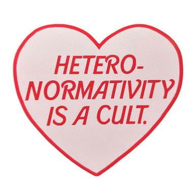 A pink heart with a red outline and red text that reads "Heteronormativity is a cult."