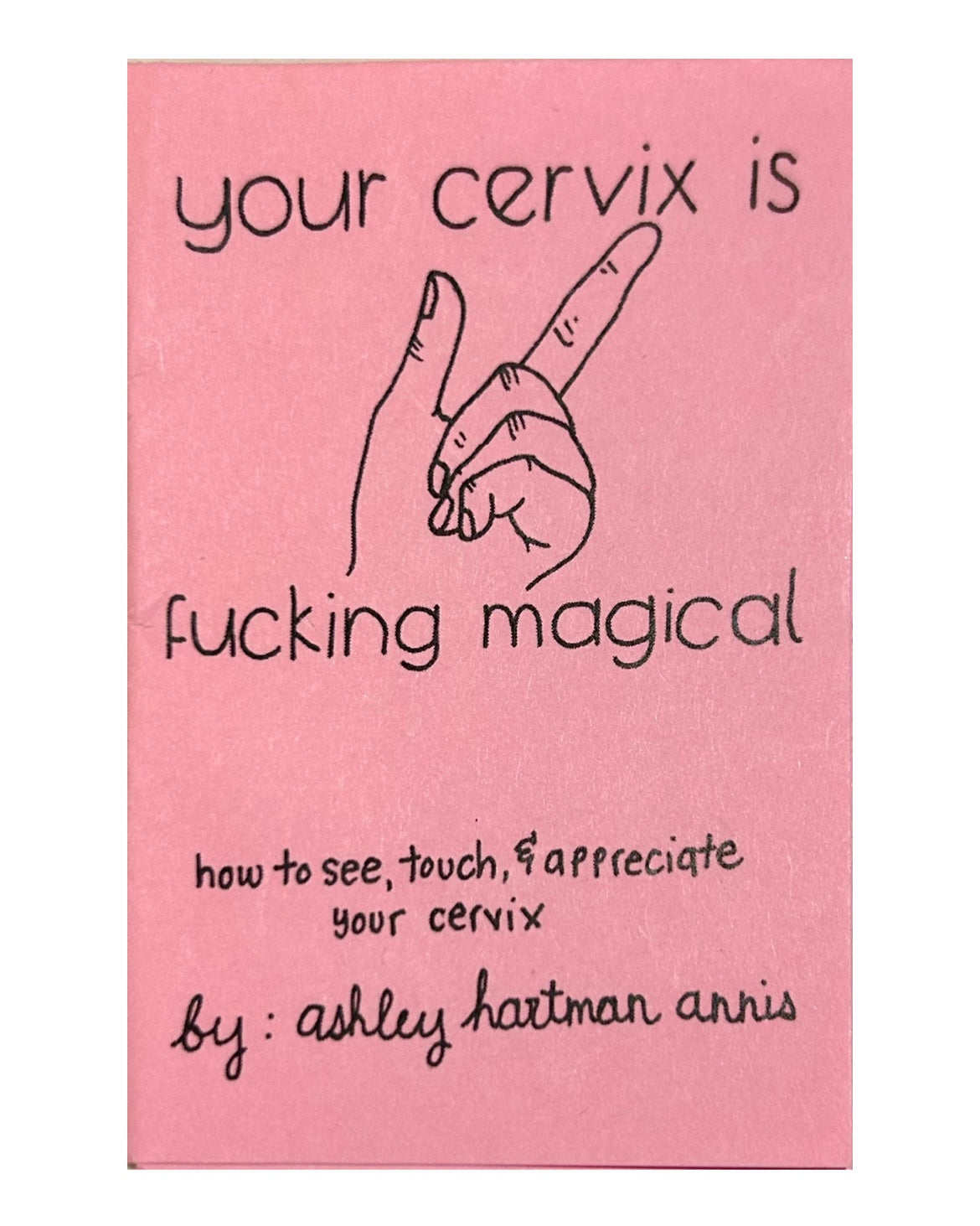 Your Cervix Is Fucking Magical Zine