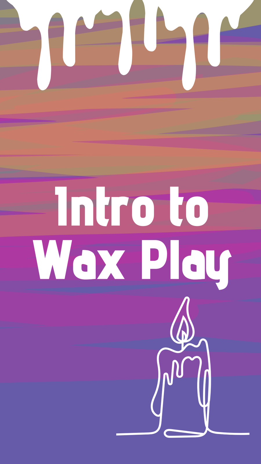 Intro to Wax Play