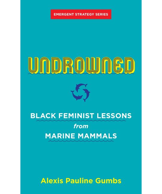 Undrowned: Black Feminist Lessons From Marine Mammals