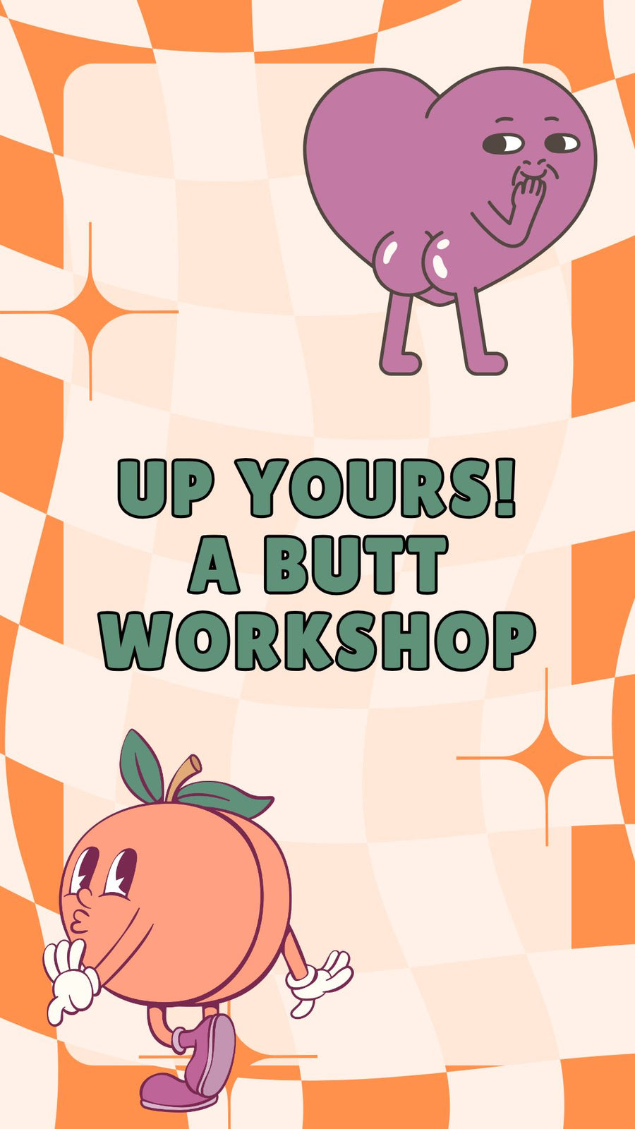 Up Yours! A Butt Workshop