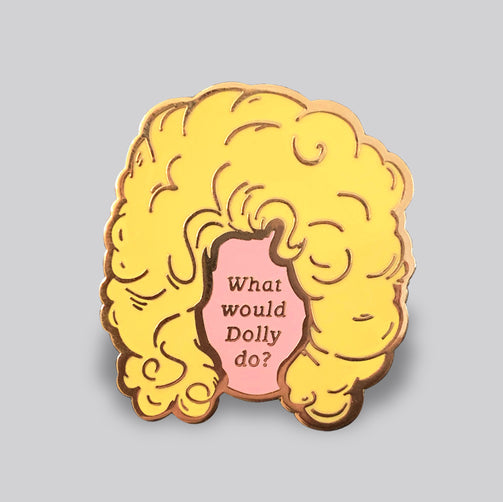 What Would Dolly Do? Pin