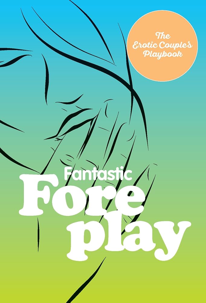 The Little Book of Foreplay: 60 Sexy Ideas for Finger, Lip, and Tongue Play to Heat Things Up in the Bedroom and Beyond (The Erotic Couple's Playbook) cover image