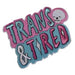 An iron on patch that says Trans & Tired in capital letters. The letter "I" in tired is a four sided star or sparkle and there is a skull closing its eyes next to the word Trans. The patch is coloured with the Trans Flag colours. The patch is surrounded by crystals and flower petals.