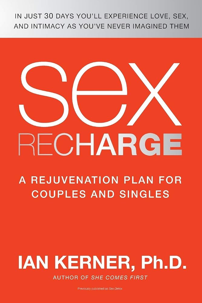 Sex Recharge: A Rejuvenation Plan for Couples and Singles – A Revolutionary 30-Day Program to Detoxify Your Love Life cover image