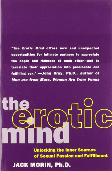 The Erotic Mind: Unlocking the Inner Sources of Passion and Fulfillment – The Psychology of Sexual Arousal, Desire, and Erotic Paradoxes cover image
