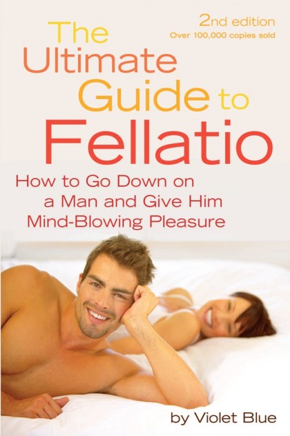 Book cover depicts two people smiling in bed. Cover reads "2nd edition over 100,000 copies sold The Ultimate Guide to Fellatio How to Go Down on a Man and Give Him Mind-Blowing Pleasure by Violet Blue"