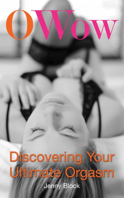 Book cover depicting a person with closed eyes looking satisfied. Cover reads "OWow Discovering your ultimate orgasm Jenny Block"