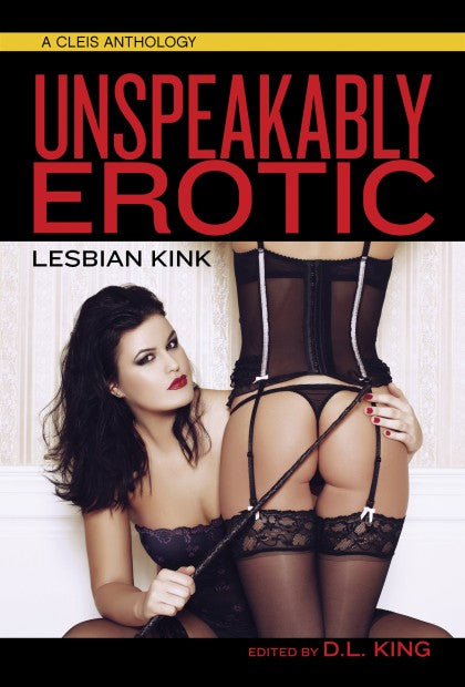 Book cover depicting a person with a cane on another person's butt. Cover reads "Unspeakably Erotic Lesbian Kink Edited by D.L. King"