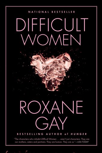 Book cover reading "National Bestseller Difficult Women Roxane Gay bestselling author of hunger" and depicting a heart made of roses