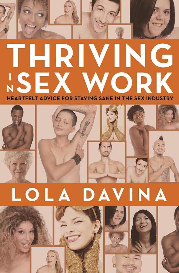 Book cover depicting smiling people. Cover reads "Thriving in Sex Work Heartfelt Advice for Staying Sane in the Sex Industry Lola Davina" 