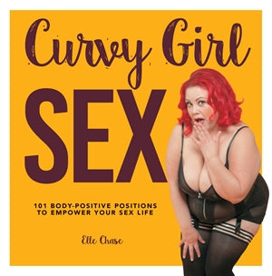 Book cover reading "Curvy Girl Sex 101 body-positive positions to empower your sex life Elle Chase" and depicting a curvy person bending over