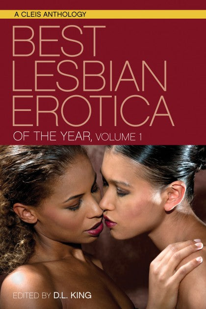 Book cover depicting two women close to kissing. Cover reads "Best Lesbian Erotica of the Year, Volume 1, edited by D.L. King"