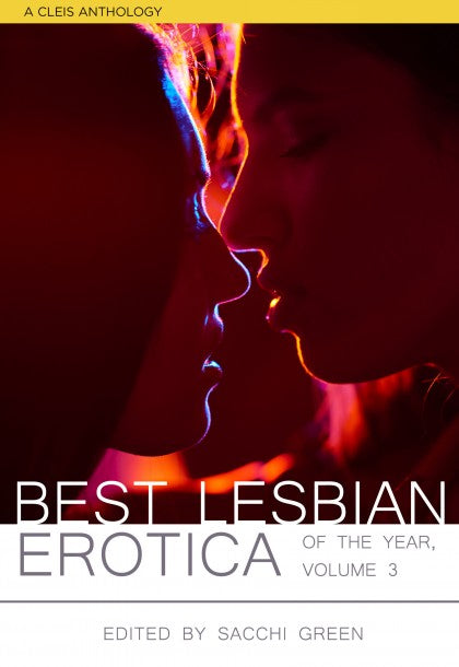 Book cover depicting two heads with mouths close together and reading "Best Lesbian Erotica of the Year Volume 3, edited by Sacchi Green"