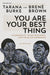 Book depicts three Black people, the middle figure with their head resting on the shoulder of the person on the left. Book cover reads: "Edited by Tarana Burke and Brené Brown You are Your Best Thing: Vulnerability, Shame, Resilience, and the Black Experience An Anthology"