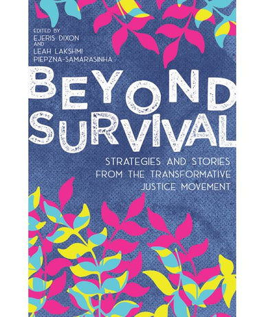 Book cover reading "Edited by Ejeris Dixon and Leah Lakshmi Piepzna-Samarsinha Beyond Survival Strategies and Stories from the Transformative Justice Movement"