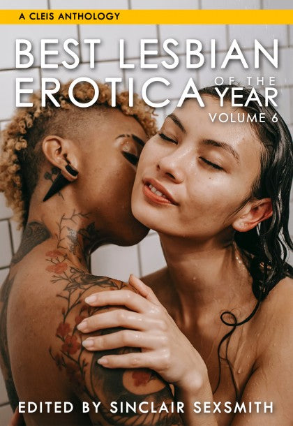 Cover of Best Lesbian Erotica of The Year Volume 6 depicting two folks in a shower, shoulder up, one kissing the neck of another