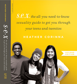 Book cover reading "S.e.x. the all-you-need-to-know sexuality guide to get you through your teens and twenties Heather Corinna"