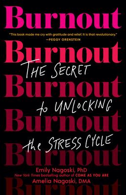 Cover reads "Burnout: the secret to unlocking the stress code". Emily Nagoski, PhD  Amelia Nagoski, DMA