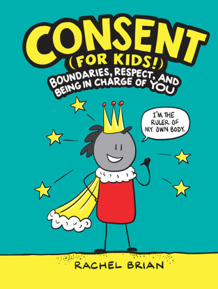 Consent for Kids book cover, depicting a cartoon character saying "I'm the Ruler of My Own body"