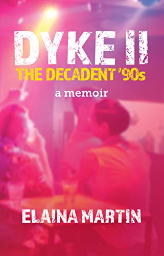 Dyke II: The Decadent 90s