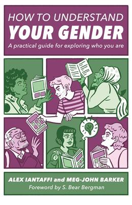 Book cover reading "How to understand your gender a practical guide for exploring who you are Alex Iantaffi and Meg-John Barker Foreword by S. Bear Bergman"